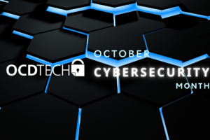 OCD TECH CYBERSECURITY MONTH