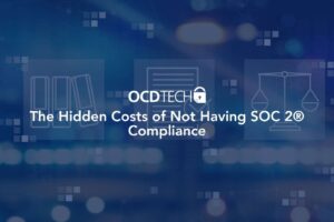 The Hidden Costs of Not Having SOC 2® Compliance
