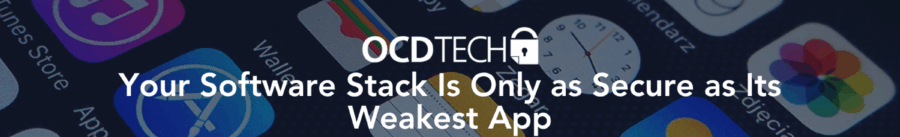 Your Software Stack Is Only as Secure as Its Weakest App